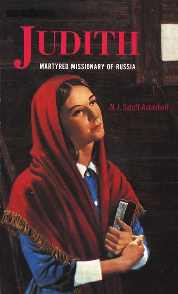 Judith -- Martyred Missionary of Russia (True Story)