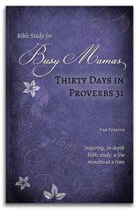 Busy Mamas: Thirty Days in Proverbs 31